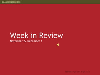 Week in Review November 27-December 1 © 2006 Sullivan Higdon & Sink. All rights reserved. 