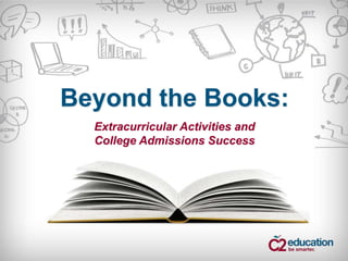 Beyond the Books:
Extracurricular Activities and
College Admissions Success
 