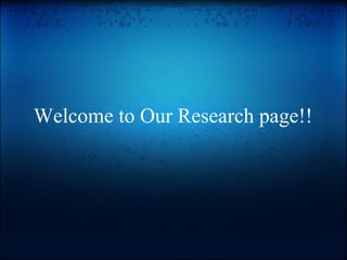 Welcome to Our Research page!!   
