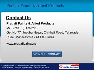 Contact Us
      Pragati Paints & Allied Products
      Mr. Kiran . ( Director )
      Get No.77, Jootiba Nagar, Chikhali ...