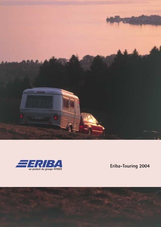 un produit du groupe HYMER
Eriba-Touring 2004
 