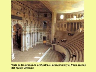 Vista de las gradas, la orchestra, el proscenium y el frons scenae
del Teatro Olímpico
 
