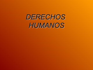 DERECHOS  HUMANOS 