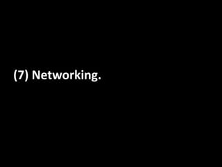 (7) Networking.
