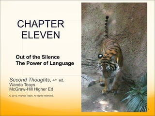 CHAPTER ELEVEN Second Thoughts ,  4 th   ed. Wanda Teays McGraw-Hill Higher Ed © 2010. Wanda Teays. All rights reserved. Out of the Silence  The Power of Language 