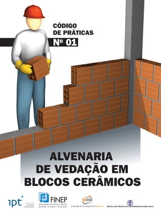 CÓDIGO
DE PRÁTICAS
No
01
ALVENARIA
DE VEDAÇÃO EM
BLOCOS CERÂMICOS
 