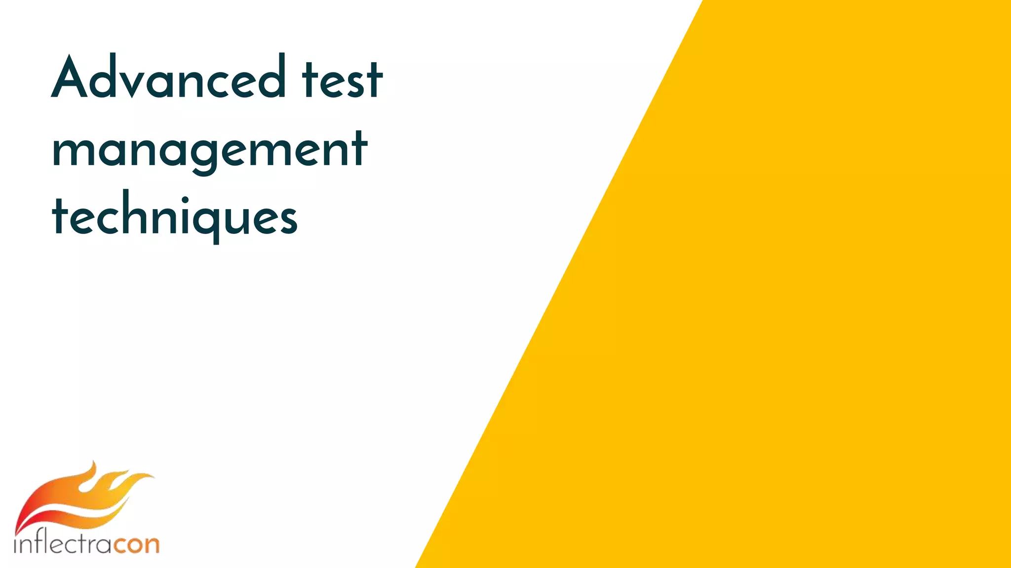 Advanced test
management
techniques
 