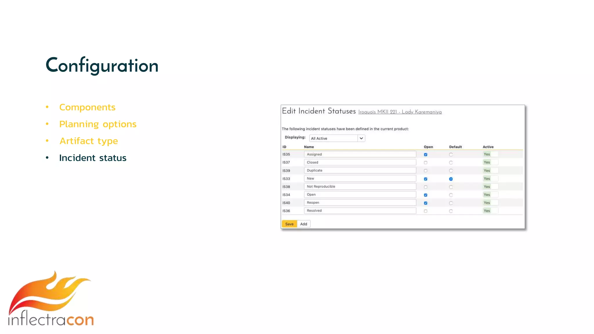 Configuration
• Components
• Planning options
• Artifact type
• Incident status
 