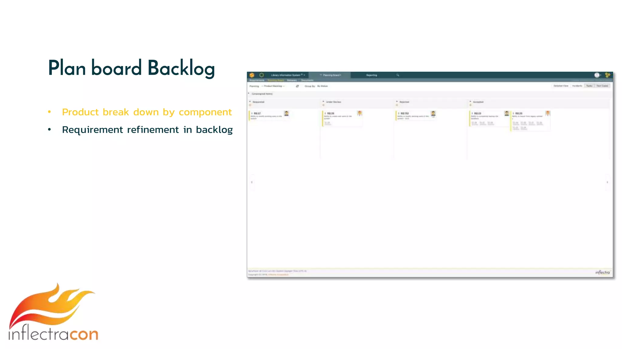 Plan board Backlog
• Product break down by component
• Requirement refinement in backlog
 