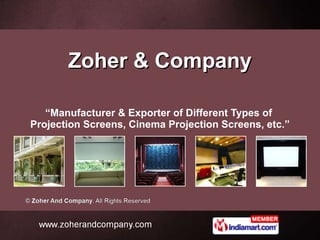 Zoher & Company “ Manufacturer & Exporter of Different Types of  Projection Screens, Cinema Projection Screens, etc.” 