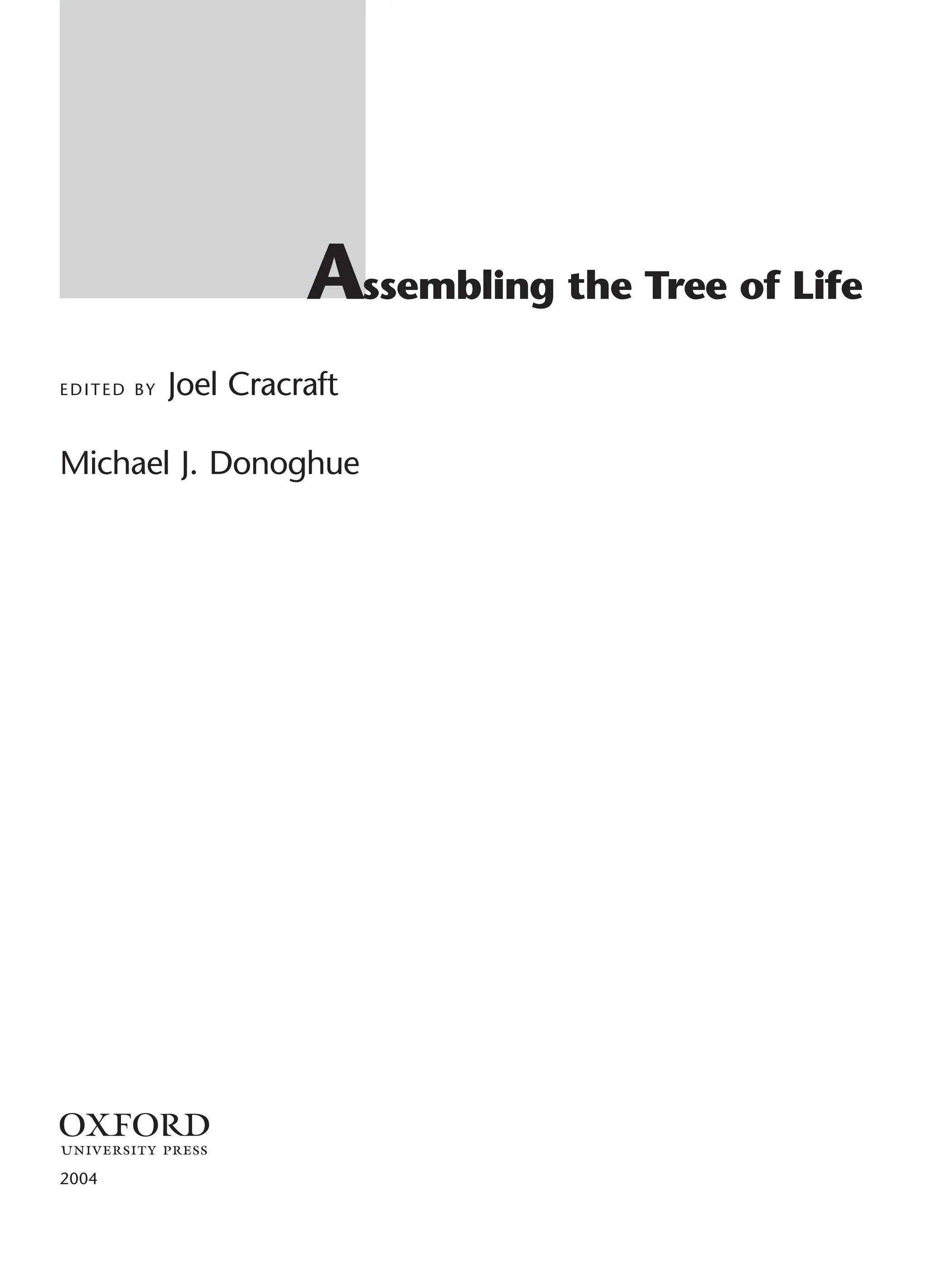 Assembling the Tree of Life
EDITED BY Joel Cracraft
Michael J. Donoghue
1
2004
 