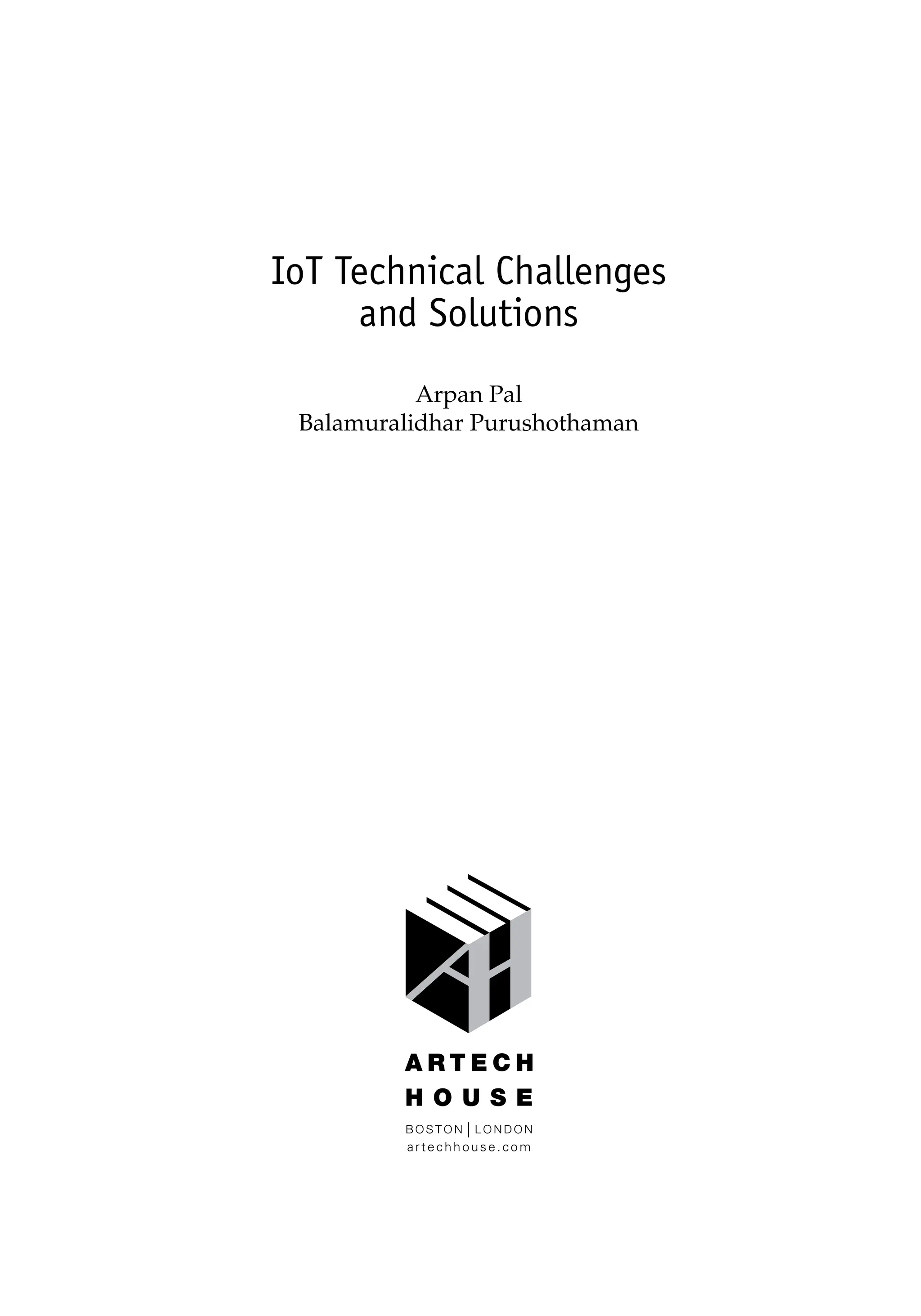 IoT Technical Challenges
and Solutions
Arpan Pal
Balamuralidhar Purushothaman
 