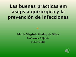 Maria Virginia Godoy da Silva
      Professora Adjunta
         FENF/UERJ
 