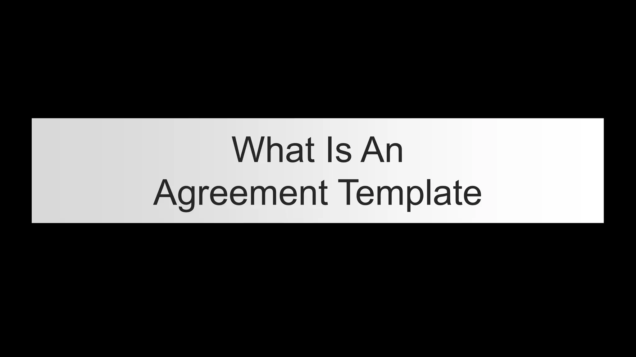 What Is An
Agreement Template
 