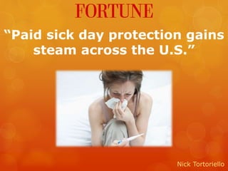 “Paid sick day protection gains 
steam across the U.S.” 
Nick Tortoriello 
 