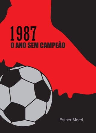 1987O ANO SEM CAMPEÃO
Esther Morel
 