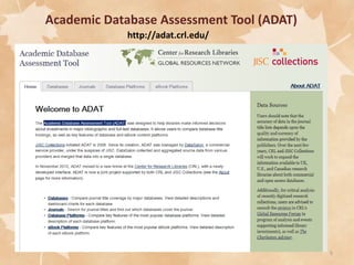 Academic Database Assessment Tool (ADAT)
http://adat.crl.edu/

5

 