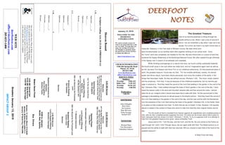 January 13, 2019
GreetersJanuary13,2019
IMPACTGROUP2
DEERFOOTDEERFOOTDEERFOOTDEERFOOT
NOTESNOTESNOTESNOTES
WELCOME TO THE
DEERFOOT
CONGREGATION
We want to extend a warm wel-
come to any guests that have come
our way today. We hope that you
enjoy our worship. If you have
any thoughts or questions about
any part of our services, feel free
to contact the elders at:
elders@deerfootcoc.com
CHURCH INFORMATION
5348 Old Springville Road
Pinson, AL 35126
205-833-1400
www.deerfootcoc.com
office@deerfootcoc.com
SERVICE TIMES
Sundays:
Worship 8:00 AM
Bible Class 9:30 AM
Worship 10:30 AM
Worship 5:00 PM
Wednesdays:
7:00 PM
SHEPHERDS
John Gallagher
Rick Glass
Sol Godwin
Skip McCurry
Doug Scruggs
Darnell Self
MINISTERS
Richard Harp
Tim Shoemaker
Johnathan Johnson
HeavenBound
Scripturereading:Acts24:22-23&EPHESIANS4:1
1.B____________________
Ephesians___:___a
Acts___:___
Ephesians___:___-___
Romans___:___-___
2.U____________________
Galatians6:1
Ephesians___:___b
Ephesians___:___-___
3.H___________________B___________________
Ephesians___:___c
Colossians___:___-___
Romans___:___-___
10:30AMService
Welcome
977TheBattleBelongstotheLord
297IWanttobeaWorker
280IKnowWhoHoldsTomorrow
OpeningPrayer
CaseyMann
203Hallelujah!WhataSavior!
LordSupper/Offering
TerryRaybon
71BlessedAssurance
509IAmBoundforthePromisedLand
ScriptureReading
CanaanHood
Sermon
————————————————————
5:00PMService
Lord’sSupper/Offering
BrandonCacioppo
DOMforJanuary
McGill,Neal,Spitzley
BusDrivers
January13JamesMorris515-5644
January20RickGlass639-7111
January27ButchKey790-3396
WEBSITE
deerfootcoc.com
office@deerfootcoc.com
205-833-1400
8:00AMService
Welcome
947JesusLetUsCometoKnowYou
273IKnowtheLordWillFindaWay
387LeadMetoSomeSoulToday
OpeningPrayer
AlanEngland
644‘TisSet,theFeastDivine
LordSupper/Offering
BobbyGunn
500OThouFountofEveryBlessing
432MyStubbornWill
509IamBoundforthePromised
Land
ScriptureReading
SolGodwin
Sermon
BaptismalGarmentsfor
January
PamStringfellow
BarbaraFields
Ournewweeklyshow,Plant&Water,isnowavail-
ableasapodcastandonourYouTubechannel.
Visitdeerfootcoc.comandclickon"Plant&Water"
tolearnhowyoucanwatchorlistentotheshowon
yoursmartphone,tablet,orcomputer.
EldersDownFront
8:00AMDarnellSelf
10:30AMSkipMcCurry
5:00PMDougScruggs
The Greatest Treasure
One of my favorite pastimes is hiking through the
woods without a trail. When I was a boy of around 8
and 9, I do not remember a day when I was not in the
woods. For a time, we lived in my dad’s home town of
Haleyville, Alabama, in the Free state of Winston County. My best friend and I
were homeschooled, so our families were often together working on our school work. Once
the “home” work was completed, we headed for the hills. My best friend lived on a piece of land that
bordered the Sipsey Wilderness of the Bankhead National Forest. We often waded through offshoots
of the Sipsey river in search of arrowheads and crawdads.
While climbing outcroppings on a natural rock face, we found a pretty substantial waterfall.
We found small caves in the rock where we made forts, and our imaginations again went as wild as
we felt. we were Tom Sawyer and Huck Finn on our childhood adventures. On that preserved piece of
earth, the greatest treasure I found was my God. “
For his invisible attributes, namely, his eternal
power and divine nature, have been clearly perceived, ever since the creation of the world, in the
things that have been made. So they are without excuse’ (Romans 1:20). The more I study creation
and the scriptures, I find God. It may be because of this childhood experience, but my favorite pas-
sage in scripture is, “And they heard the sound of the Lord God walking in the garden in the cool of the
day” (Genesis 3:8a). I have walked amongst the trees of God’s garden in the cool of the day. I have
heard the leaves rustle in the wind and mountain streams ebb and flow around the rocks. I almost
taste the air as I imagine what it would have been like to walk with God. Yet the second part to that
passage is devastating and puts an abrupt pause to the blissful picture. “And they heard the sound of
the LORD God walking in the garden in the cool of the day, and the man and his wife hid themselves
from the presence of the LORD God among the trees of the garden” (Genesis 3:8). In the forest, there
is no place to hide ourselves from God. To think that we can is foolish. In fact, Romans 1:20 (quoted
above) is stated in the context of those who strive to hide from God like their original mother and fa-
ther.
“For the wrath of God is revealed from heaven against all ungodliness and unrighteousness of
men, who by their unrighteousness suppress the truth. For what can be known about God is plain to
them, because God has shown it to them” (Romans 1:19-20). To try to suppress truth is to attempt to
hide from the greatest treasure ever given. Jesus embodies Truth.
Jesus said to him, “I am the way, and the truth, and the life. No one comes to the Father ex-
cept through me” (John 14:6).Through Jesus, we can again walk with God. The blissful picture is un-
paused and the ability to walk with God has resumed. Will you choose to take hold of the hand of the
greatest treasure?
A Note From the Harp
 