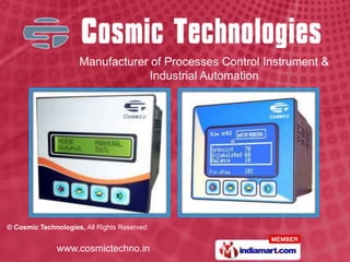 Manufacturer of Processes Control Instrument &
                                  Industrial Automation




© Cosmic Technologies, All Rights Reserved


              www.cosmictechno.in
 