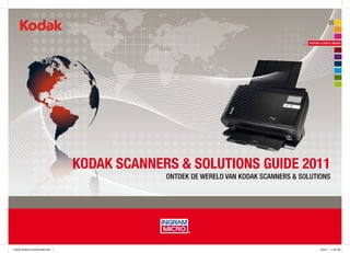 KodaK ScannerS & SolutionS Guide 2011
                                                   Ontdek de wereld van kOdak ScannerS & SOlutiOnS




                                                                                                           1


113300 Solutions Guide Kodak.indd 1                                                            3/22/11 11:50 AM
 