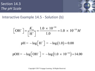 Section 14.3
The pH Scale
Copyright ©2017 Cengage Learning. All Rights Reserved.
Interactive Example 14.5 - Solution (b)
1...