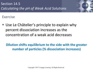 Section 14.5
Calculating the pH of Weak Acid Solutions
Copyright ©2017 Cengage Learning. All Rights Reserved.
Exercise
 U...