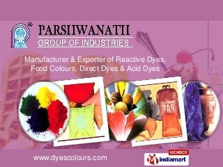 Manufacturer & Exporter of Reactive Dyes,
Food Colours, Direct Dyes & Acid Dyes

www.dyescolours.com

 