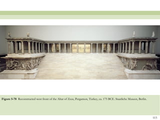 115
Figure 5-78 Reconstructed west front of the Altar of Zeus, Pergamon, Turkey, ca. 175 BCE. Staatliche Museen, Berlin.
 