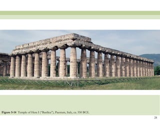 28
Figure 5-14 Temple of Hera I (“Basilica”), Paestum, Italy, ca. 550 BCE.
 