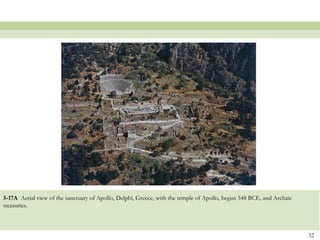 5-17A Aerial view of the sanctuary of Apollo, Delphi, Greece, with the temple of Apollo, begun 548 BCE, and Archaic
treasuries.
32
 