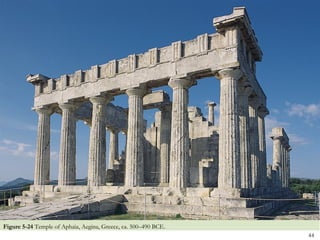 44
Figure 5-24 Temple of Aphaia, Aegina, Greece, ca. 500–490 BCE.
 