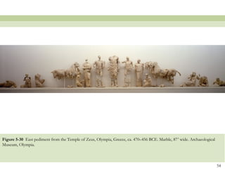 54
Figure 5-30 East pediment from the Temple of Zeus, Olympia, Greece, ca. 470–456 BCE. Marble, 87’ wide. Archaeological
Museum, Olympia.
 