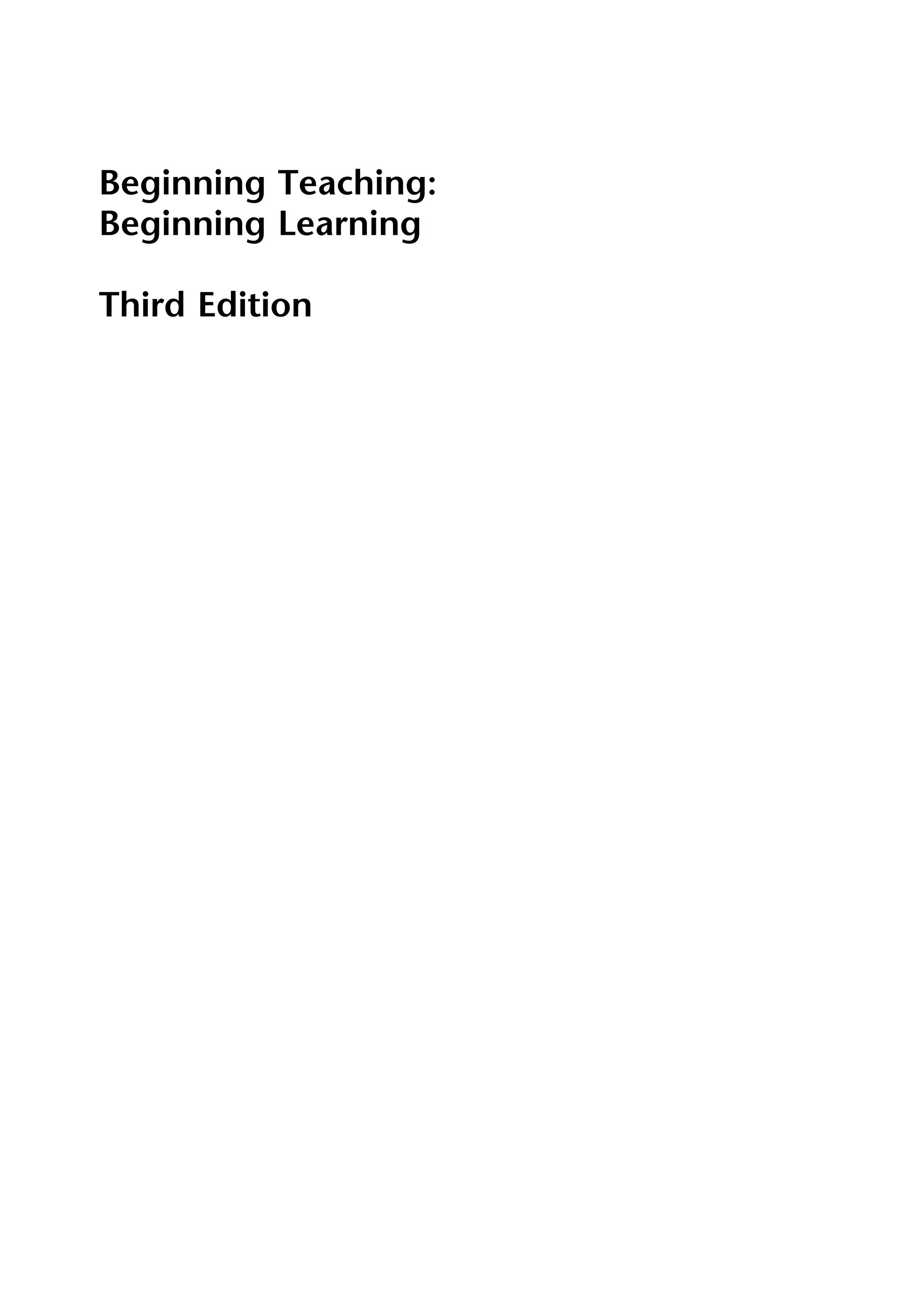 Beginning Teaching:
Beginning Learning
Third Edition
 