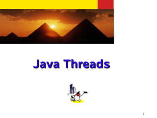 1
Java ThreadsJava Threads
 