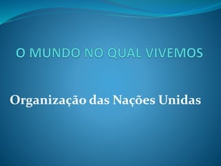 Organização das Nações Unidas
 