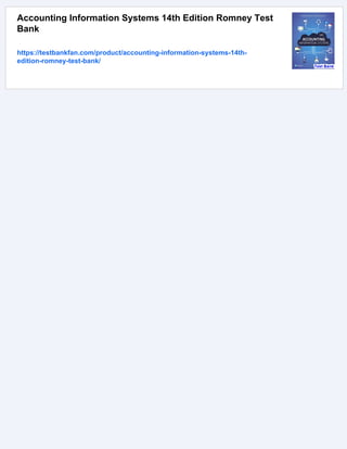 Accounting Information Systems 14th Edition Romney Test
Bank
https://testbankfan.com/product/accounting-information-systems-14th-
edition-romney-test-bank/
 