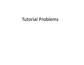 Tutorial Problems
 