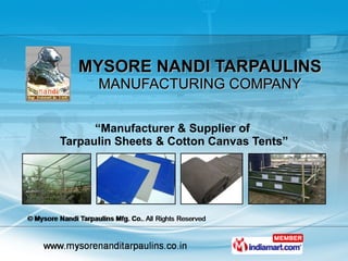 MYSORE NANDI TARPAULINS MANUFACTURING COMPANY “ Manufacturer & Supplier of  Tarpaulin Sheets & Cotton Canvas Tents” 