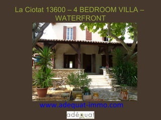 www.adequat-immo.com  La Ciotat 13600 – 4 BEDROOM VILLA –  WATERFRONT 