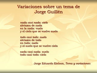 Variaciones sobre un tema de
Jorge Guillén
nada casi nada: cielo
aletazos de nada
en la nada: vuelo
y el cielo que se vuel...