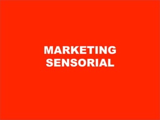 MARKETING
SENSORIAL
 