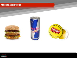 Marcas adictivas
 
