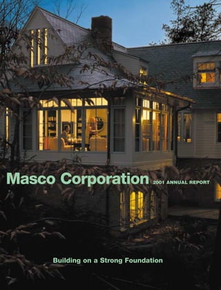 Masco Corporation                2001 ANNUAL REPORT




     Building on a Strong Foundation
 