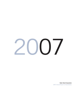 2007
              State Street Corporation
   2007 Annual Report to Shareholders
 