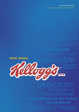Kellogg Company
             t wo thouSand and eight annual rep ort




What maKeS


                               ®
 
