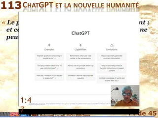 Mohamed Louadi, PhD – ISG-Tunis 44 de 45
CHATGPT ET LA NOUVELLE HUMANITÉ
« Le progrès est impossible sans changement ;
et ceux qui ne peuvent pas changer d'avis ne
peuvent rien changer. »
1:4
7
 