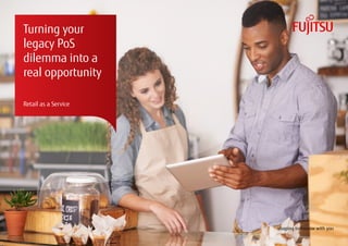 Turning your
legacy PoS
dilemma into a
real opportunity
Retail as a Service
 