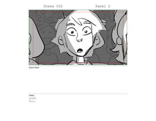 Scene 052 Panel 2
Action Notes
Dialog
SCOTT
This.
 