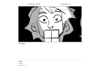 Scene 052 Panel 5
Action Notes
Dialog
SCOTT
Awesome...
 
