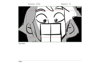 Scene 052 Panel 6
Action Notes
Dialog
 